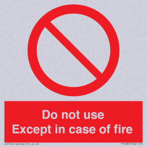 Do not use except in case of fire